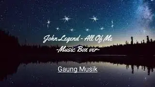 John Legend - All Of Me | 1 Hour Loop Music Box Ver. | Music Relaxing