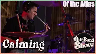 Of the Atlas - Calming | Live on Our Band Show