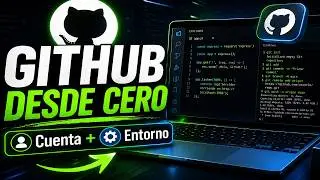 GitHub desde cero: crea tu cuenta y prepara tu entorno de desarrollo