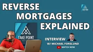 Reverse Mortgages Explained | Could One Be Beneficial to Your Retirement Plan?