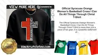 Official Syracuse Orange Women's Basketball Cross I Can Do All Things Through Christ T-Shirt