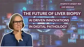 The Future of Liver Biopsy: AI-Driven Innovations in Digital Pathology