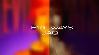 jaq - Evil Ways (Lyric Video)