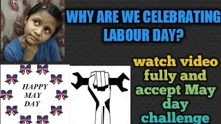 Why we celebrate labor day?History behind labor day.Essay on may day.