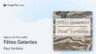 Fêtes Galantes de Paul Verlaine · Extrait du livre audio