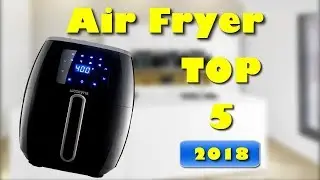 Best 5 XL Air Fryer 2018 / 2019 - Which is the best Airfryer?