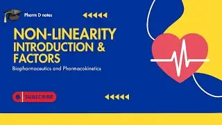 Non-Linear Pharmacokinetics Explained | Introduction & Key Factors Causing Non-Linearity