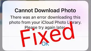 Cannot Download Photo From Your ICloud Photo Library Error Fix