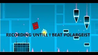 Recording until I beat Polargeist
