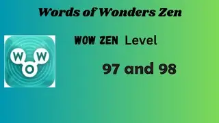 Wow Zen Level 97 Answers | Wow Zen Level 98 Answers | Words of Wonders Zen Answers