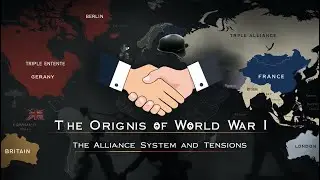 The Origins of World War I: The Alliance System and Tensions