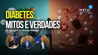 DIABETES: Sinais de Alerta, Tipos e a Verdade Sobre a Doen&ccedil;a | Ep #55 | com Dr. Rodrigo Mendes