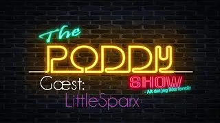 THE PODDY SHOW ep. 2 - G&aelig;st: LittleSparx l Emne: Langdistance forhold p&aring; tv&aelig;rs af lande.
