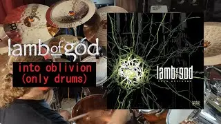 Lamb of God - Into Oblivion (Drums Only Version)
