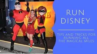 Run Disney! Tips and Tricks on Running All The Races
