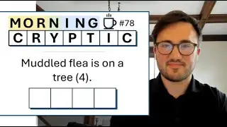 Morning Cryptic #78: Muddled flea is on a tree (4).