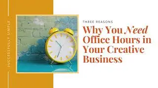 Why you need to set office hours in your creative business | PODCAST | Out of Office Entrepreneur