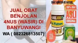 JUAL OBAT BENJOLAN 4NUS (WASIR) DI BANYUWANGI - WA 082326813507