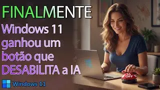 Windows 11 ganhou um bot&atilde;o que DESABILITA a IA