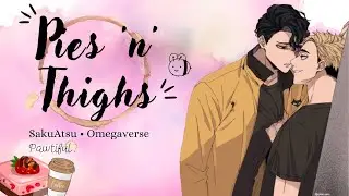 Pies 'n' Thighs [3/5] || SakuAtsu Omegaverse || Haikyuu texts