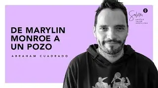De Marylin Monroe a un pozo - Abraham Cuadrado - 22.11.2020