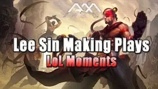 Lee Sin Making Plays - LoL Moments