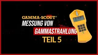 Messung von Gammastrahlung | Gamma-Scout erkl&auml;rt - Teil 5