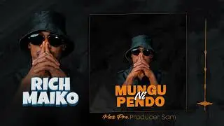 Rich Maiko ft Sam-Mungu ni Pendo (official audio)#Gospel Hiphop