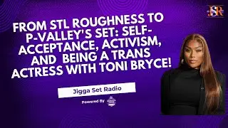 From STL Roughness to P-Valley:  Self-Acceptance, Activism, &  being Trans w/ Toni Bryce!