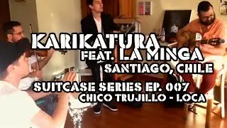 Loca - Chico Trujillo cover by Karikatura [Suitcase Series Ep. 007]