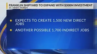 Franklin shipyard to expand with $300M investment, could create over 3,000 new jobs