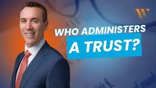 Who Administers A Trust? | San Diego Probate Attorneys