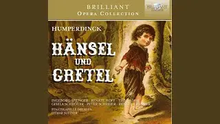 H&auml;nsel und Gretel, Act III, Scene 3: Auf! Wach auf, mein J&uuml;ngelchen (Die...