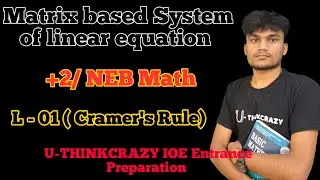 Matrix based System of linear equation - 01 || Cramer's Rule || +2 NEB U-THINKCRAZY IOE