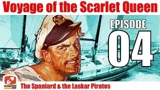 Voyage of the Scarlet Queen - Episode 04 - The Spaniard & the Laskar Pirates - Radio Show