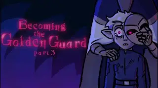 Becoming The Golden Guard PART 3 | The Owl House Hunter Animatic