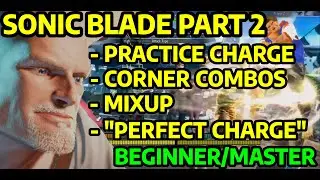 SF6 GUILE GUIDE: SONIC BLADE PART 2 / CORNER COMBOS / PERFECT CHARGE / BEGINNER/EXPERT