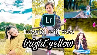 tutorial edit foto bright yellow-tutorial lightroom || free preset