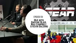 Behind The Gear PODCAST Episode 59: Q&A with Dwayne Blais, Max Campbell and Kevin Galerno