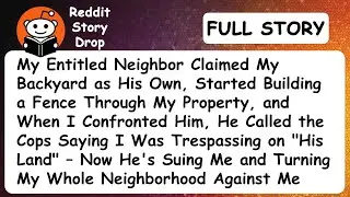 My Entitled Neighbor Claimed My Backyard as His Own, Started Building a Fence Through My Property...