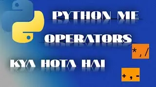 operator kya hota hai ll Arithmetic Operator in Python | +, -, , / | Python With Shivam (Hindi)