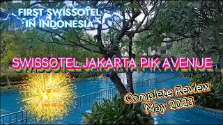 COMPLETE REVIEW SWISSOTEL JAKARTA PIK AVENUE FACILITIES AND GRAND ROOM