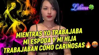 MIENTRAS YO TRABAJABA MI ESPODA Y MI HIJA TRABAJABAN COMO CARIÑOSAS🔥🤬#familia #storytime #story