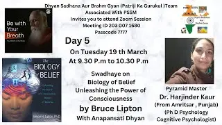 Biology of Belief! Unleashing the Power of Consciousness! by Bruce Lipton ! Day 5 Dr.Harjinder Kaur
