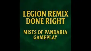 This Is the Legion Remix We Wanted | Mists of Pandaria Gameplay