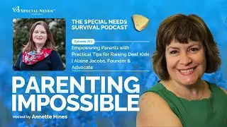 Parenting Impossible Ep. 252 | Empowering Parents with Practical Tips for Raising Deaf Kids