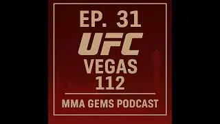 MMA Gems Podcast | Ep. 31 | UFC Vegas 112 Full Card Bets & Breakdowns