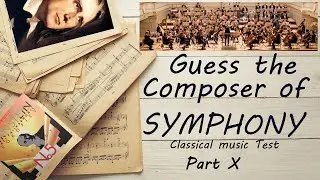 Guess the Composer Of Symphony Part X (MEDIUM) Classical music Test