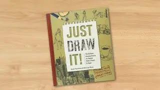Just Draw It!: The Dynamic Drawing Course for Anyone with a Pencil and Paper