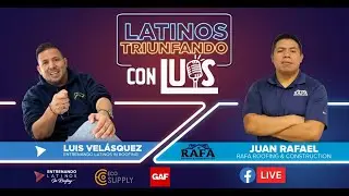 Cap 3 Latinos Triunfando con Luis - Hoy con Juan Rafael de Rafa Construction
